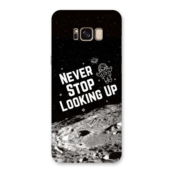 Never Stop Looking Up Back Case for Galaxy S8 Plus